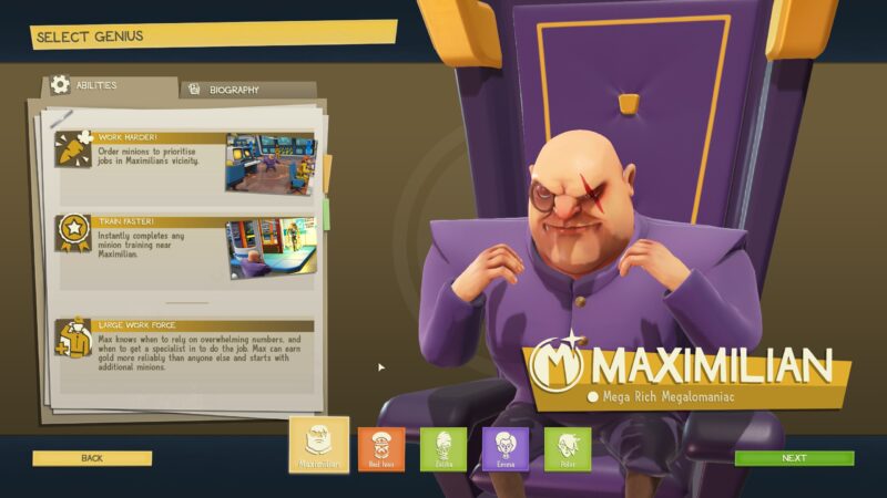 The Evil Genius 2 Genius Selection Menu. The current Genius is Maximillian, a Mega Rich Megalomanic. He is a heavy-set Caucasian bald man sitting in a purple throne, with a matching purple suit; a monocle over his right eye and a scar over his left.